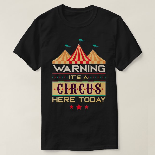T-shirt Womens Warning It's A Circus Here Today Circus Bir (Design devant)