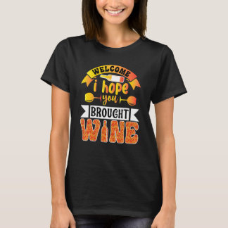 T-shirt Womens Welcome I Hope You Brought Wine  Drinking W