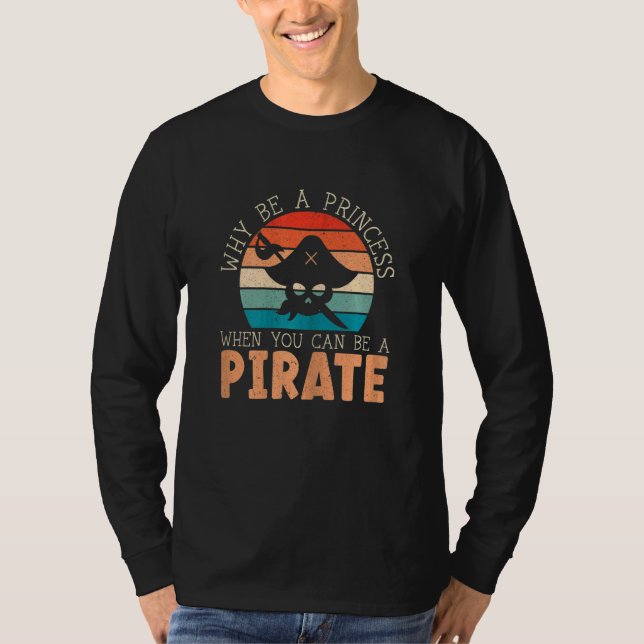 T-shirt Womens Why Be A Princess When You Can Be A Pirate  (Devant)