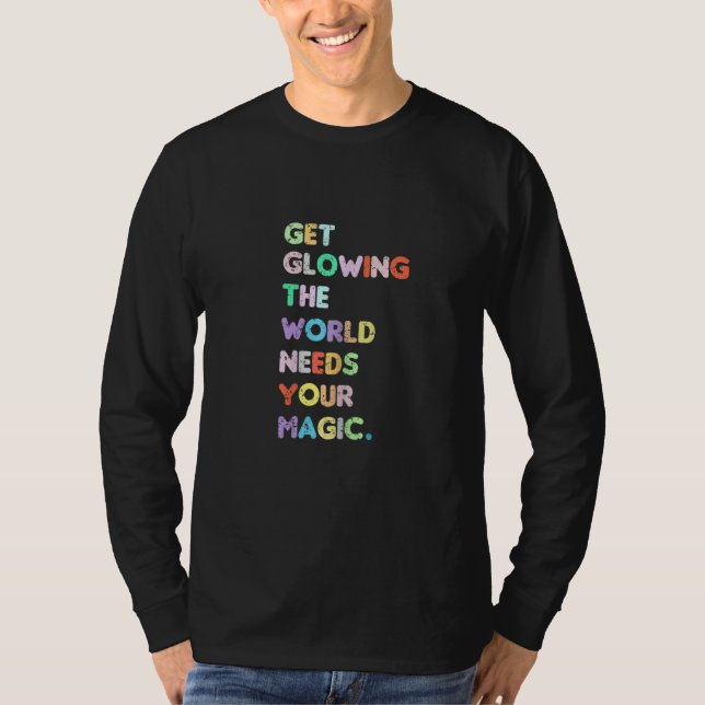 T-shirt Womens Womens Get Glowing the world needs your Mag (Devant)