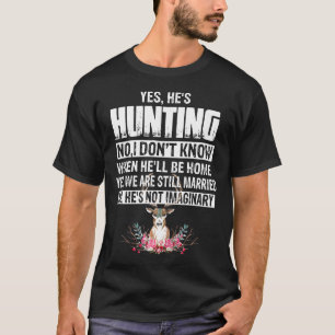 T-shirt Womens Yes Hes Hunting No I Dont Know When Hell Be