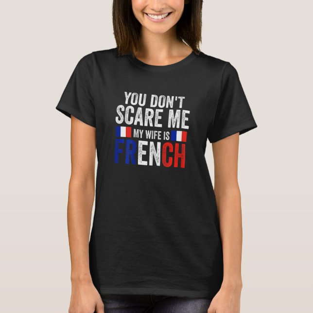 T-shirt Womens you can't scare me my wife is French French (Devant)