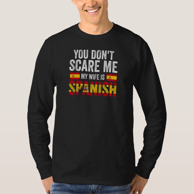 T-shirt Womens you can't scare me my wife is Spanish Spani (Devant)