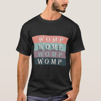 T-SHIRT WOMP-WOMP-WOMP-WOMP-WOMP