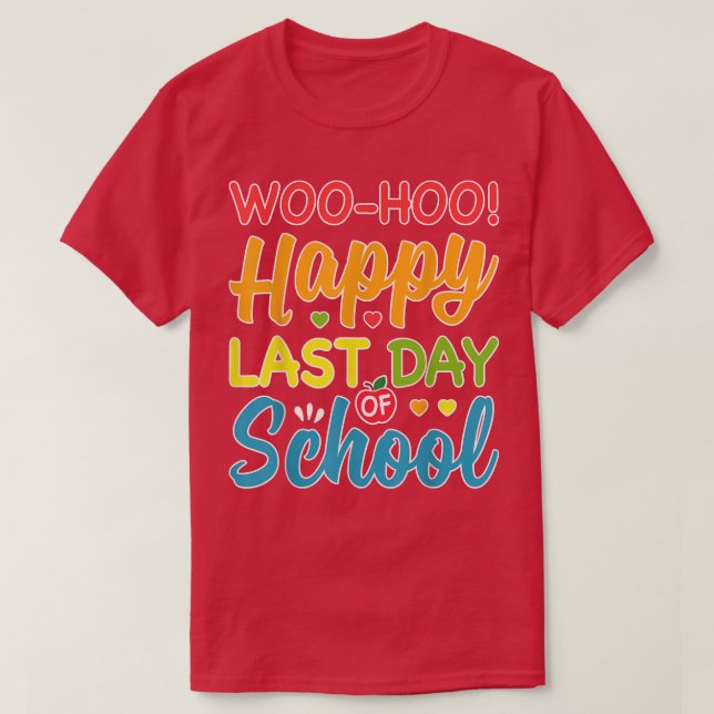 T-shirt Woo Hoo Joyeux Dernier jour de l'école amusant pro (Design devant)