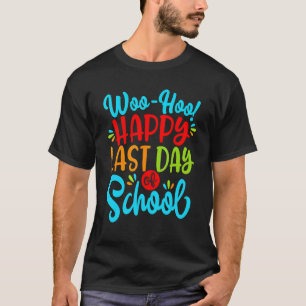 T-shirt Woo Hoo Joyeux Dernier Jour De L'École Amusants Pr