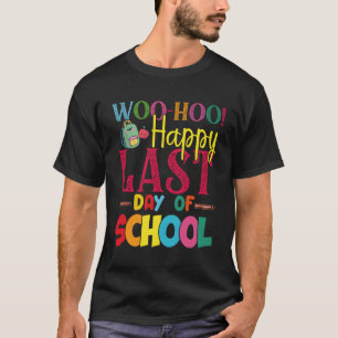 T-shirt Woo Hoo Joyeux Dernier Jour De L'École Amusants Pr