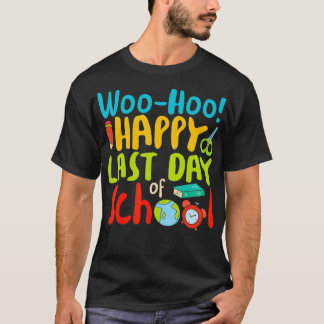 T-shirt Woo Hoo Joyeux Dernier jour de l'école T Enseignan