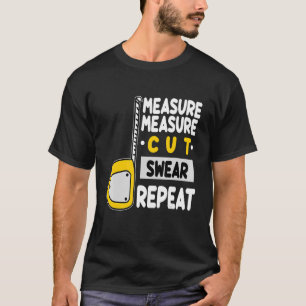 T-shirt Woodworker Carpenter Mesure Coupe Répétition Woodw