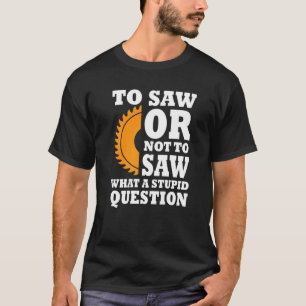 T-shirt Woodworker Dit Lumber scié Buzzsaw Handyman