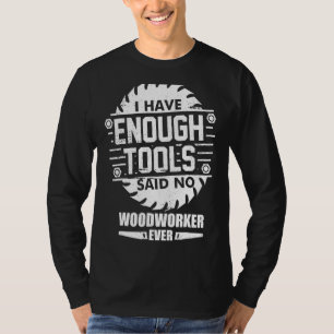 T-shirt Woodworker J'Ai Suffisamment D'Outils Woodworking 