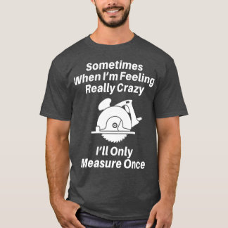 T-shirt Woodworking Carpenter Gift For Men Or Dad