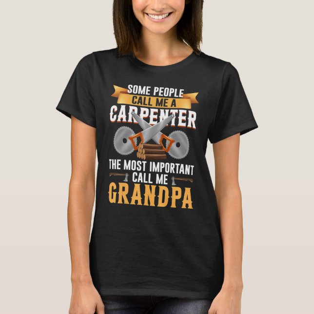 T-shirt Woodworking Carpenter Most Important Call Me Grand (Devant)
