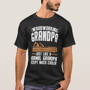 T-shirt Woodworking Grandpa Much Cooler Woodworker Carpent