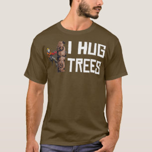 T-shirt Woodworking I Hug Trees Lumberjack