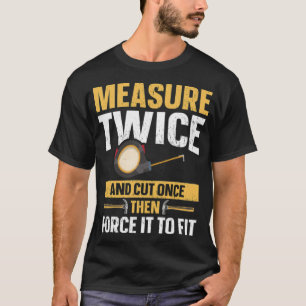 T-shirt Woodworking Measure Twice And Cut Once rainbow bir