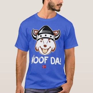 T-shirt Woof Da Funny Norvégien Viking Chien Uff Da