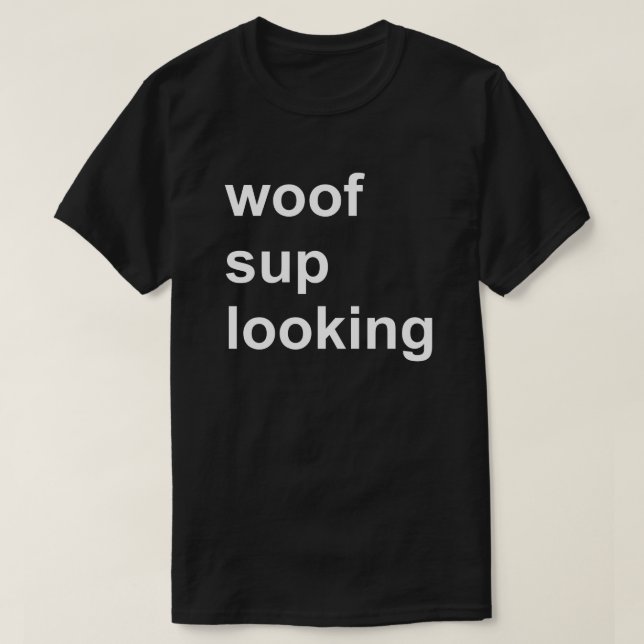 T-shirt Woof Sup Look Gay Cruise Shirt Circuit Party (Design devant)