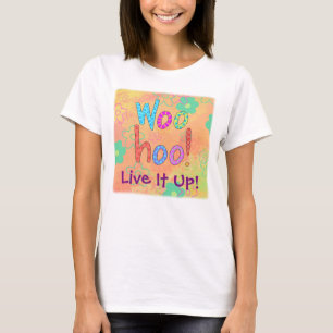 T-shirt WooHoo Live It Up Graphic Art Design Personnalisé