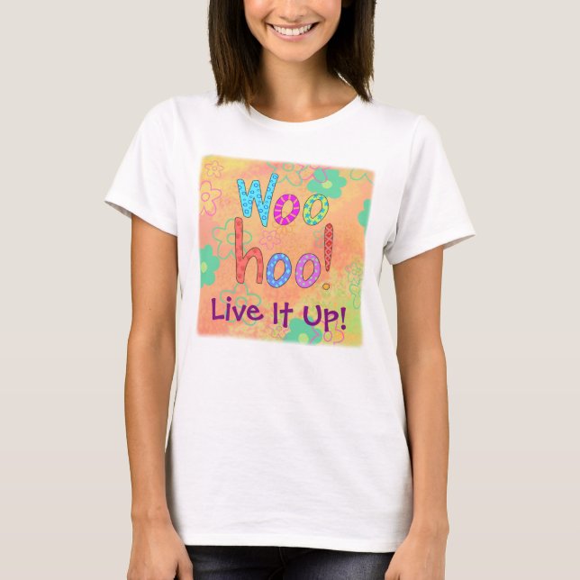 T-shirt WooHoo Live It Up Graphic Art Design Personnalisé (Devant)