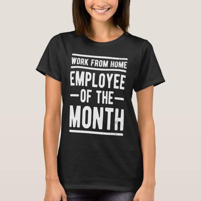 T-shirt Work From Home Employee of the Month Job Sarcasm H (Devant)