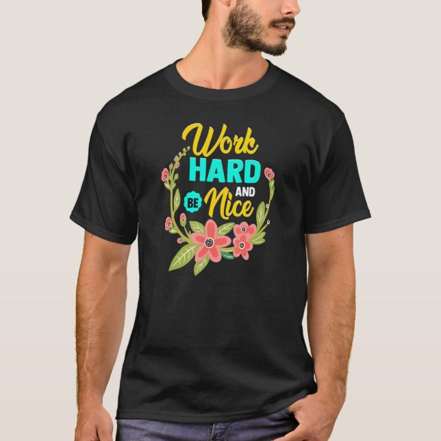 T-shirt WORK HARD AND BE NICE  Anti Bullying Pro Kindness (Devant)