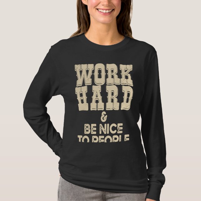 T-shirt Work Hard And Be Nice Positive Motivational Inspir (Devant)
