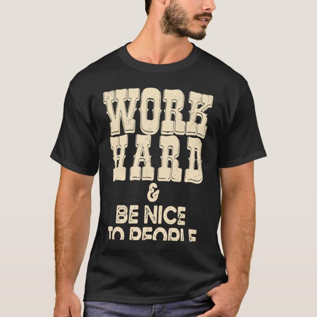 T-shirt Work Hard And Be Nice Positive Motivational Inspir (Devant)