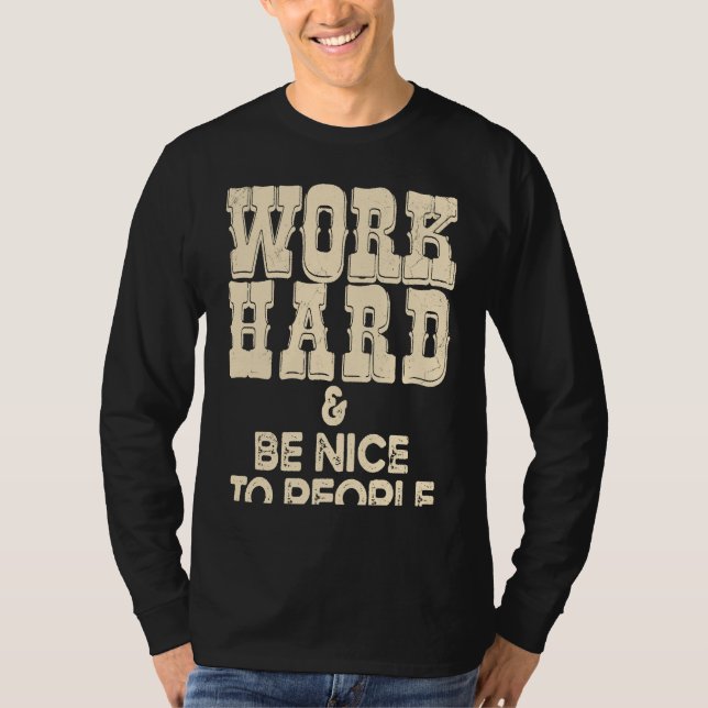 T-shirt Work Hard And Be Nice Positive Motivational Inspir (Devant)