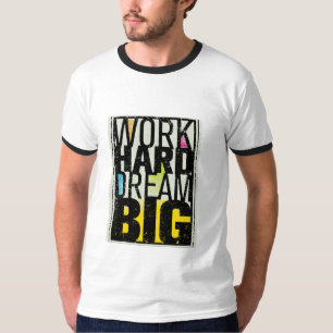 T-shirt "Work Hard Dream Big" est un puissant et inspirant