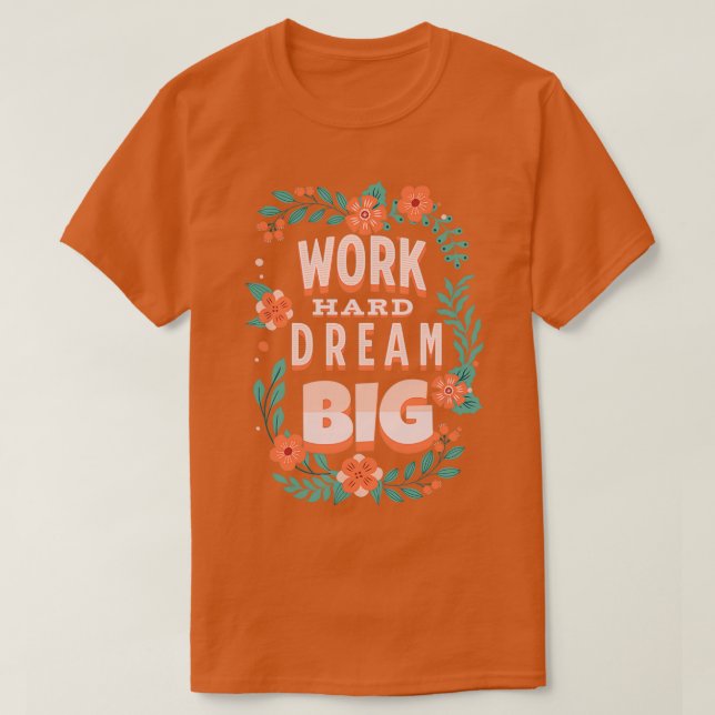 T-shirt Work Hard Dream Big Motivational Quotes 2 (Design devant)