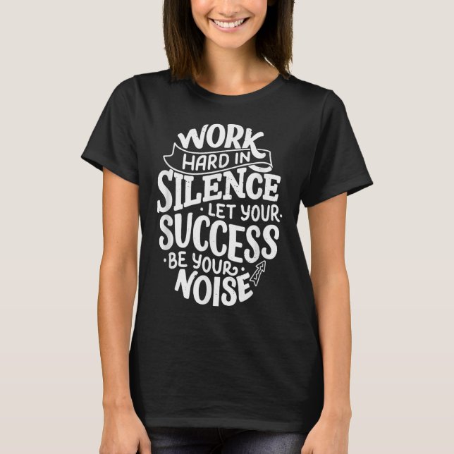 T-shirt Work Hard In Silence Let Your Success Motivation Q (Devant)