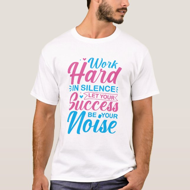T-shirt Work Hard in Silence Motivational Quote (Devant)