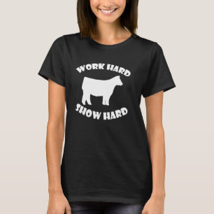 T-shirt Work Hard Show Hard exposition bovine