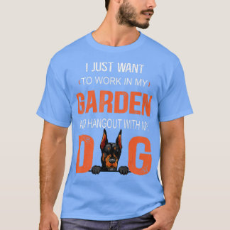 T-shirt Work In My Garden And Hangout With My Dog Doberman