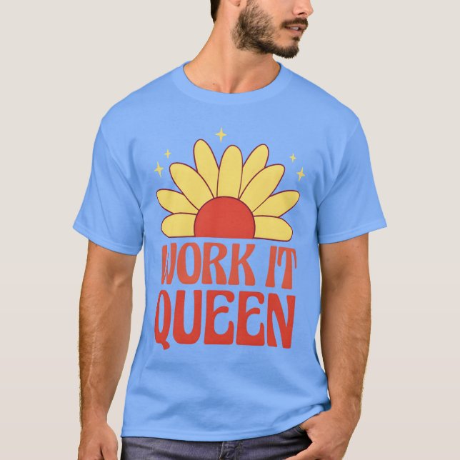 T-shirt Work it queen feminist quote friends (Devant)