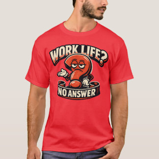 T-shirt Work Life Question Mark Sarcasm Typography Illustr