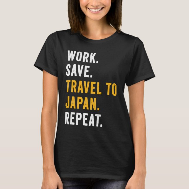 T-shirt Work Save Travel To Japan Repeat Japanese Trip Tou (Devant)
