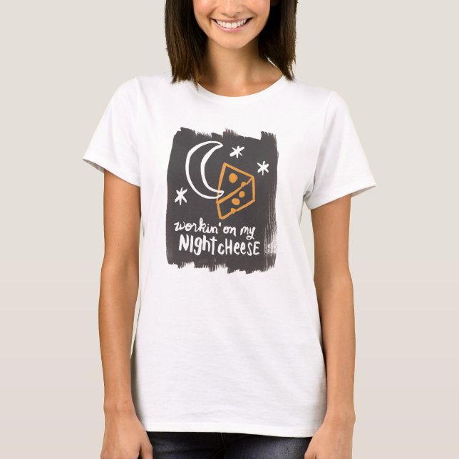 T-shirt Workin sur mon fromage de nuit (Devant)