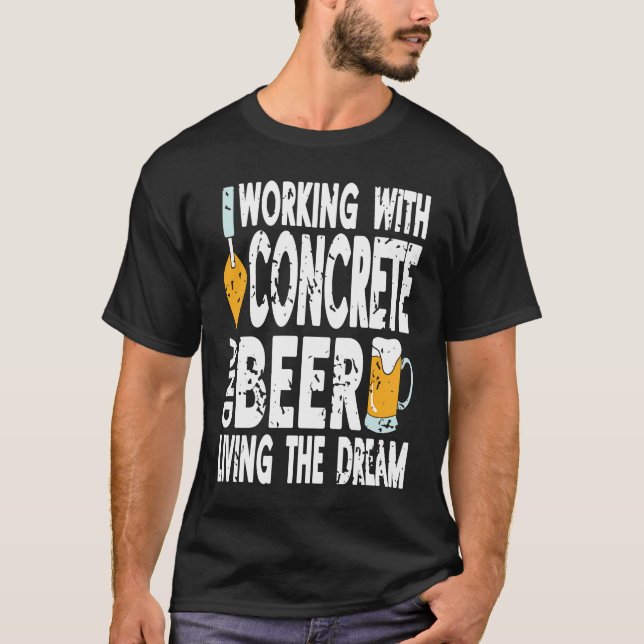 T-shirt Working With Concrete & Beer Living The Dream Retr (Devant)