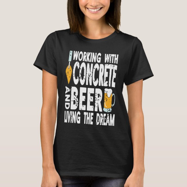 T-shirt Working With Concrete & Beer Living The Dream Retr (Devant)