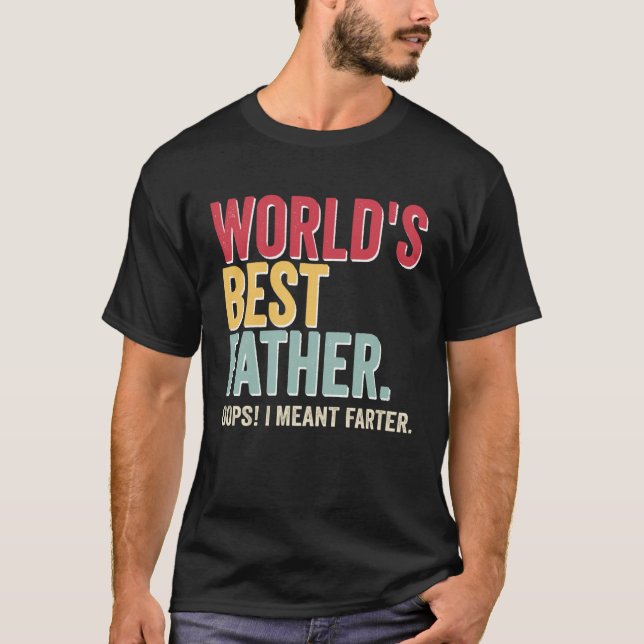 T-shirt World s Best Father Opps I Meant Farter Father (Devant)