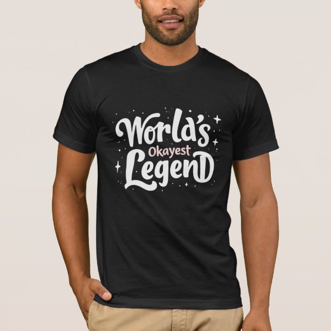 T-shirt World’s Okayest Legend - Citation amusante (Devant)