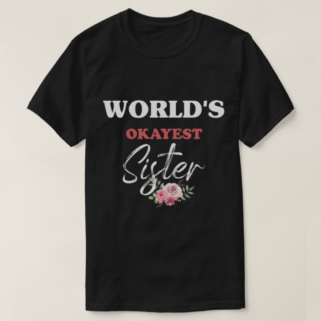 T-shirt World_s Okayest Sister Funny Sibling Gift (6) (Design devant)
