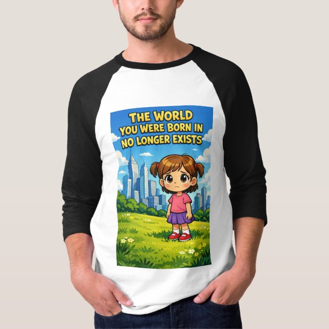 T-shirt World You Were Born In No Longer Exists Cartoon (Devant)
