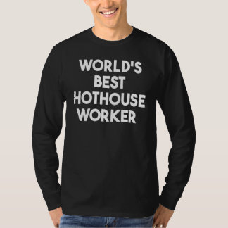 T-shirt World's Best Hothouse Worker