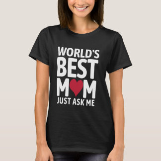 T-shirt World's Best Mom Just Ask Me Cute Funny Mother's D