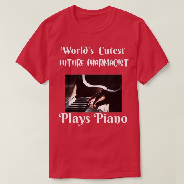 T-SHIRT WORLDS CUTEST FUTURE PHARMACIST PLAYS PIANO 1 (Design devant)