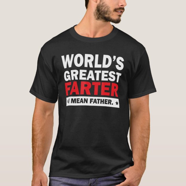 T-shirt World's Greatest Farter Father's Day (Devant)