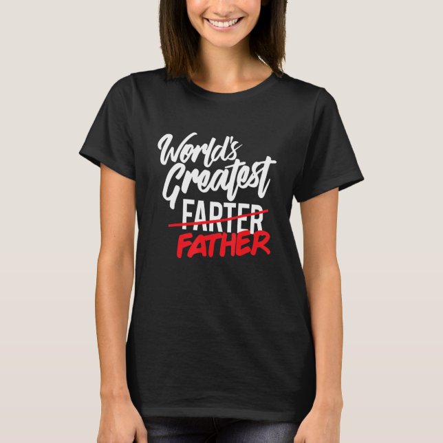 T-shirt World's Greatest Farter I Mean Father Mens Gifts f (Devant)